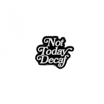 Department of Brewology pin - Not Today Decaf