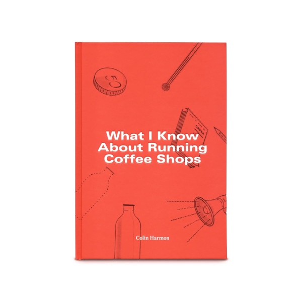 What I Know About Running Coffee Shops - Colin Harmon (EN)
