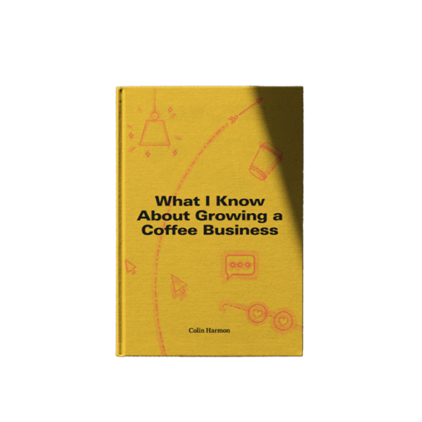 What I Know About Growing a Coffee Business - Colin Harmon (EN)